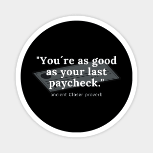 You´re as good as your last paycheck! Magnet